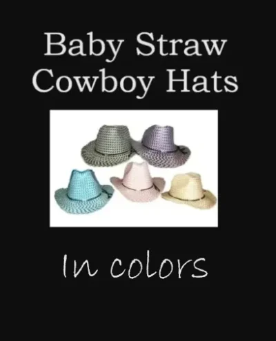 <div class="qsc-html-content"> Color weaved natural straw baby cowboy hats <ul style="list-style: square inside none;"> <li>SOFT STRAW</li> <li>SOLD AS 1 ea.</li> <li>2 3/4" BRIM</li> <li>AGES: 0-1 year</li> <li>17 3/4" Head size</li> </ul> </div> •